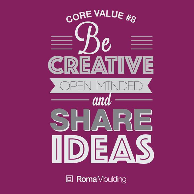 Be creative, open minded and share ideas